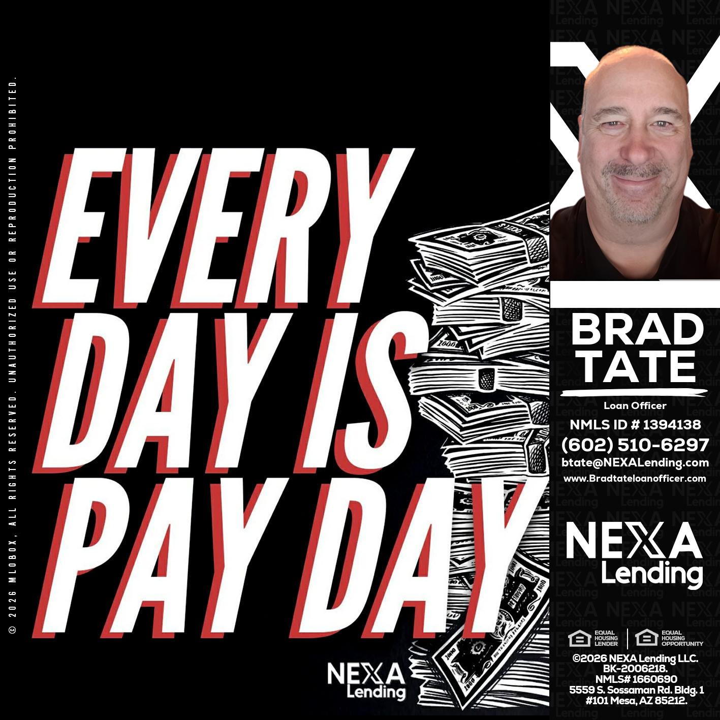 EVERY DAY IS PAY DAY - Brad Tate -Loan Officer