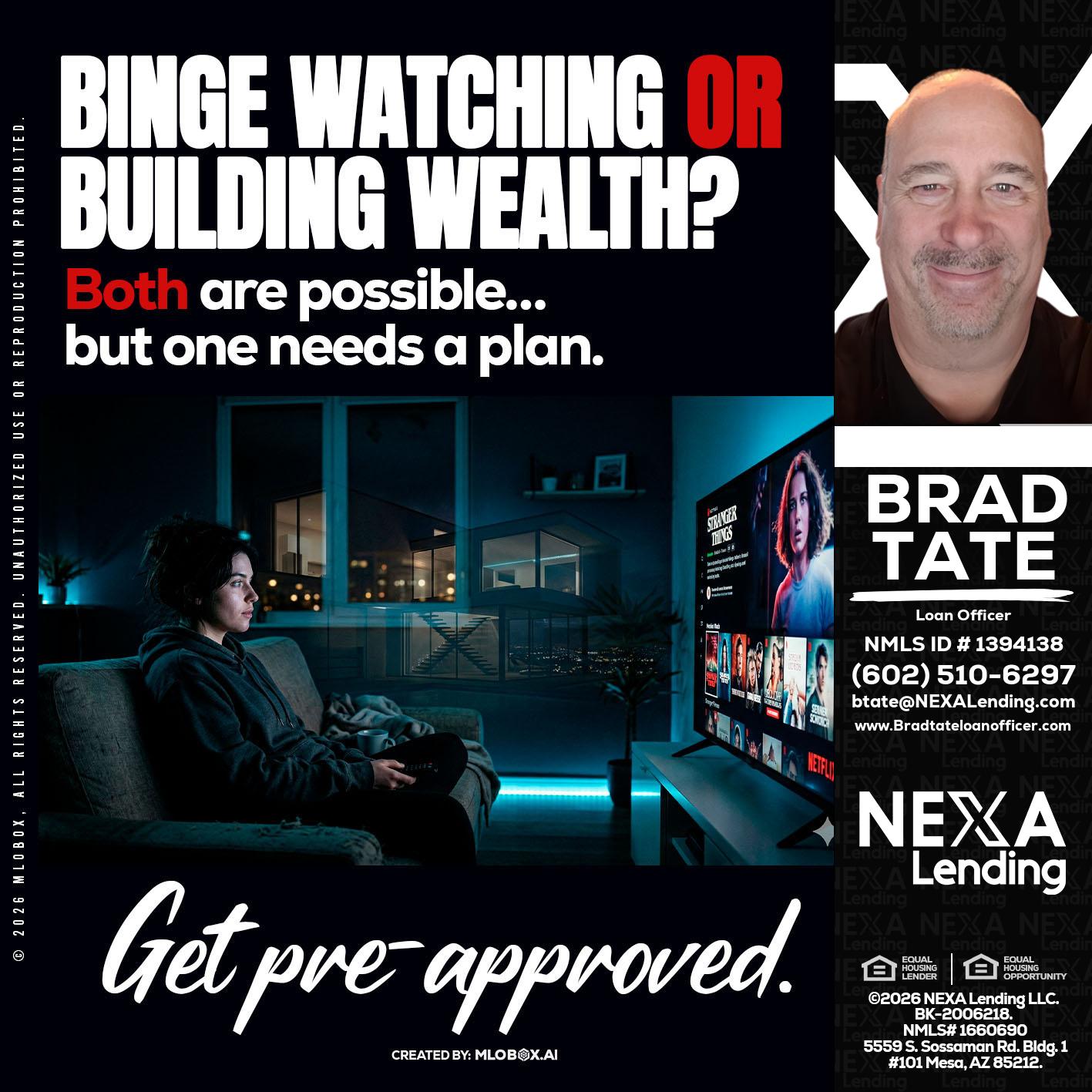 BINGE WATCHING - Brad Tate -Loan Officer